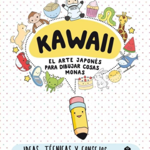 LIBRO KAWAII EL ARTE JAPONÉS PARA DIBUJAR COSAS MONAS