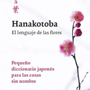 HANAKOTOBA EL LENGUAJE DE LAS FLORES