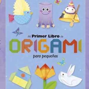 MI PRIMER LIBRO DE ORIGAMI PARA PEQUEÑOS