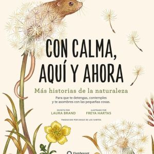 CON CALMA, AQUÍ Y AHORA MÁS HISTORIAS DE LA NATURALEZA