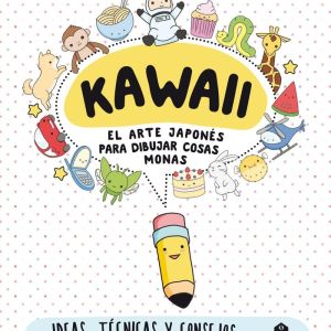 KAWAII, EL ARTE JAPONÉS DE DIBUJAR COSAS MONAS