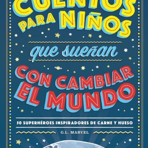 CUENTOS PARA NIÑOS QUE SUEÑAN CON CAMBIAR EL MUNDO