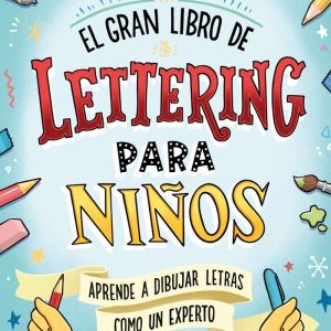 EL GRAN LIBRO DE LETTERING PARA NIÑOS